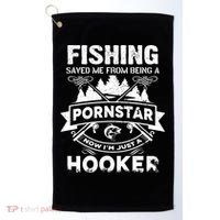 Fishing Saved Me From Being A Pornstar Now I'm Just A Hooker Golf Towel thumb 0