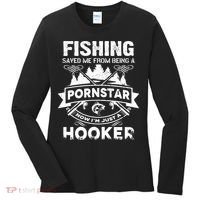 Fishing Saved Me From Being A Pornstar Now I'm Just A Hooker Women's Long Sleeve Shirt thumb 0