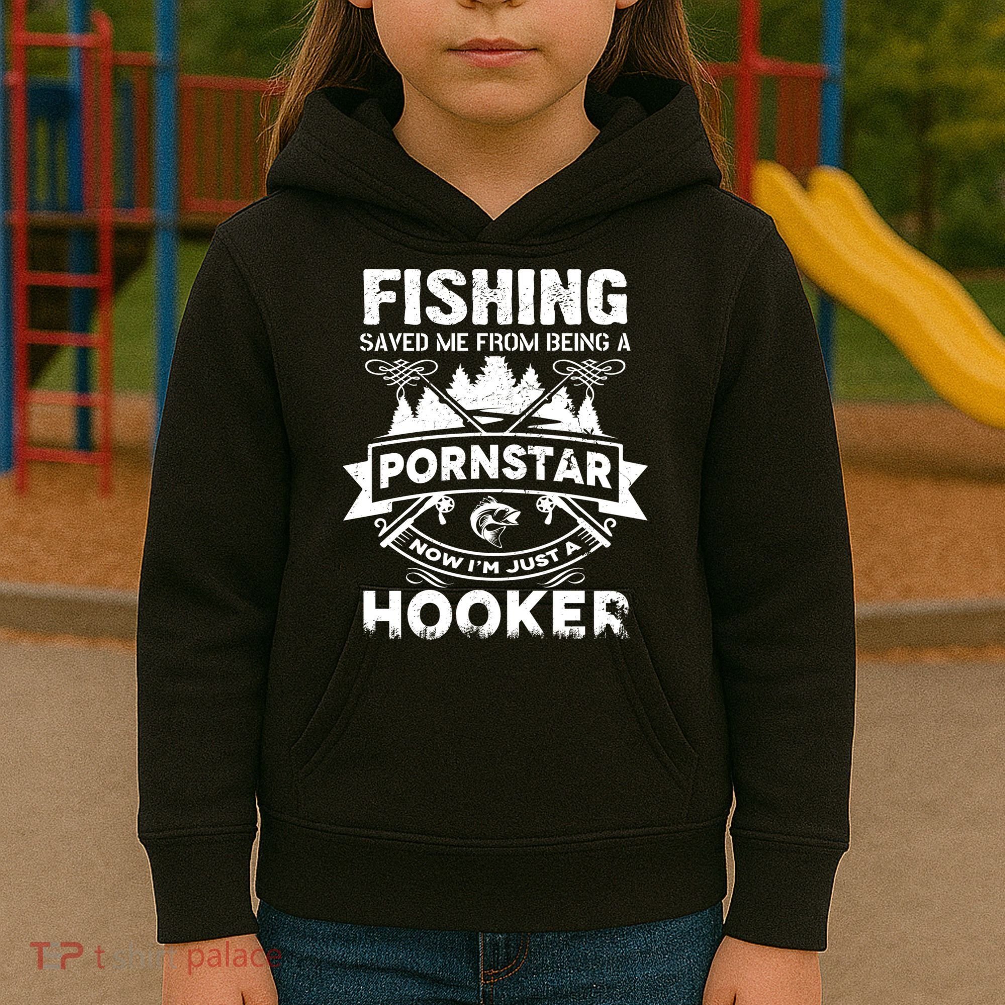 Fishing Saved Me From Being A Pornstar Now I'm Just A Hooker Kids Hoodie