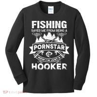 Fishing Saved Me From Being A Pornstar Now I'm Just A Hooker Kids Long Sleeve Shirt thumb 0
