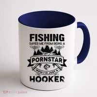 Fishing Saved Me From Being A Pornstar Now I'm Just A Hooker Coffee Mug thumb 1