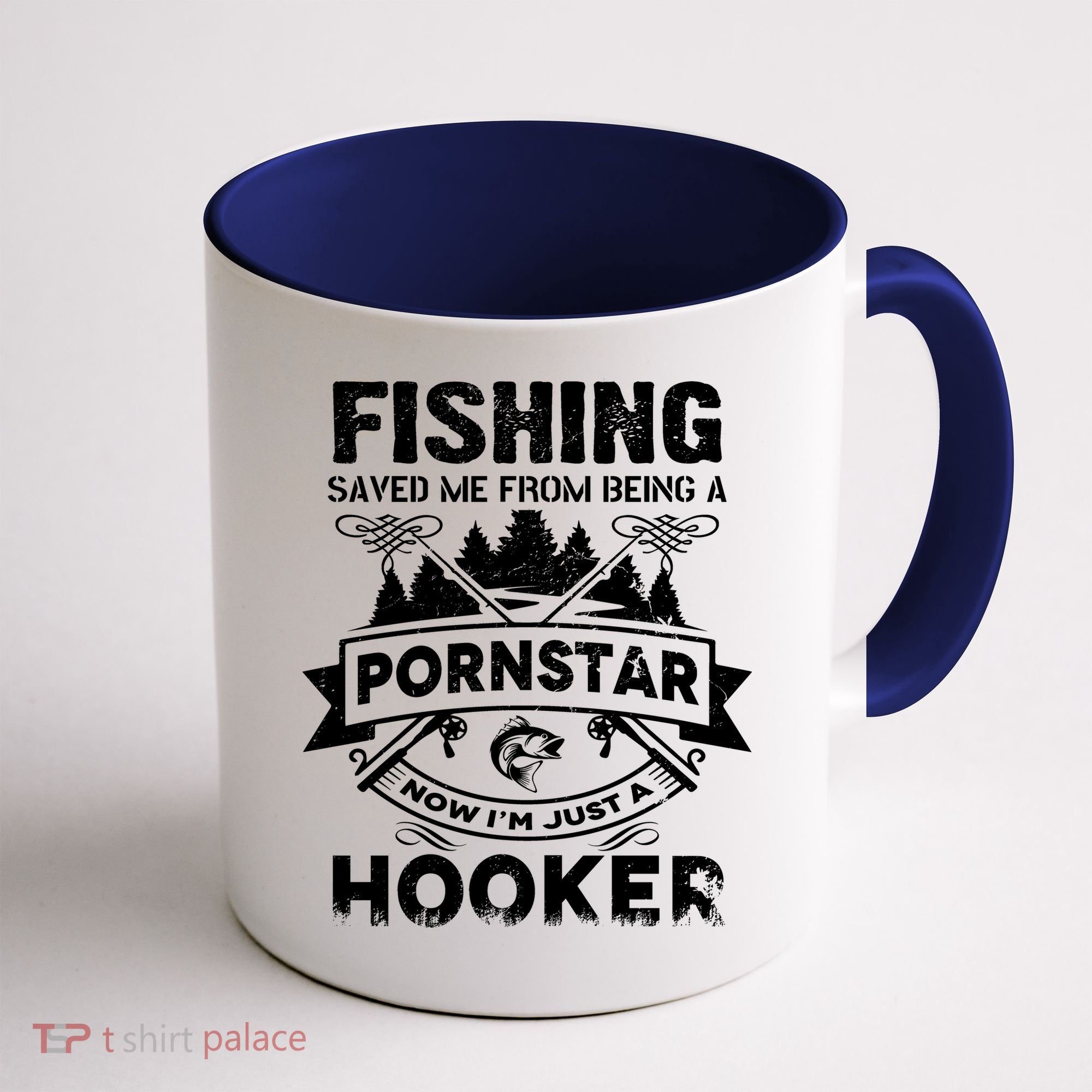 Fishing Saved Me From Being A Pornstar Now I'm Just A Hooker Coffee Mug