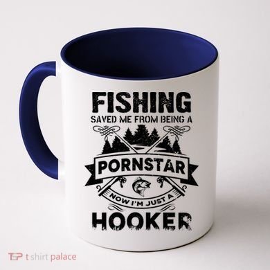 Fishing Saved Me From Being A Pornstar Now I'm Just A Hooker Coffee Mug