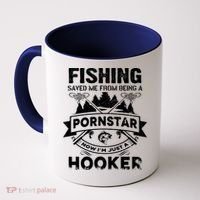 Fishing Saved Me From Being A Pornstar Now I'm Just A Hooker Coffee Mug thumb 0