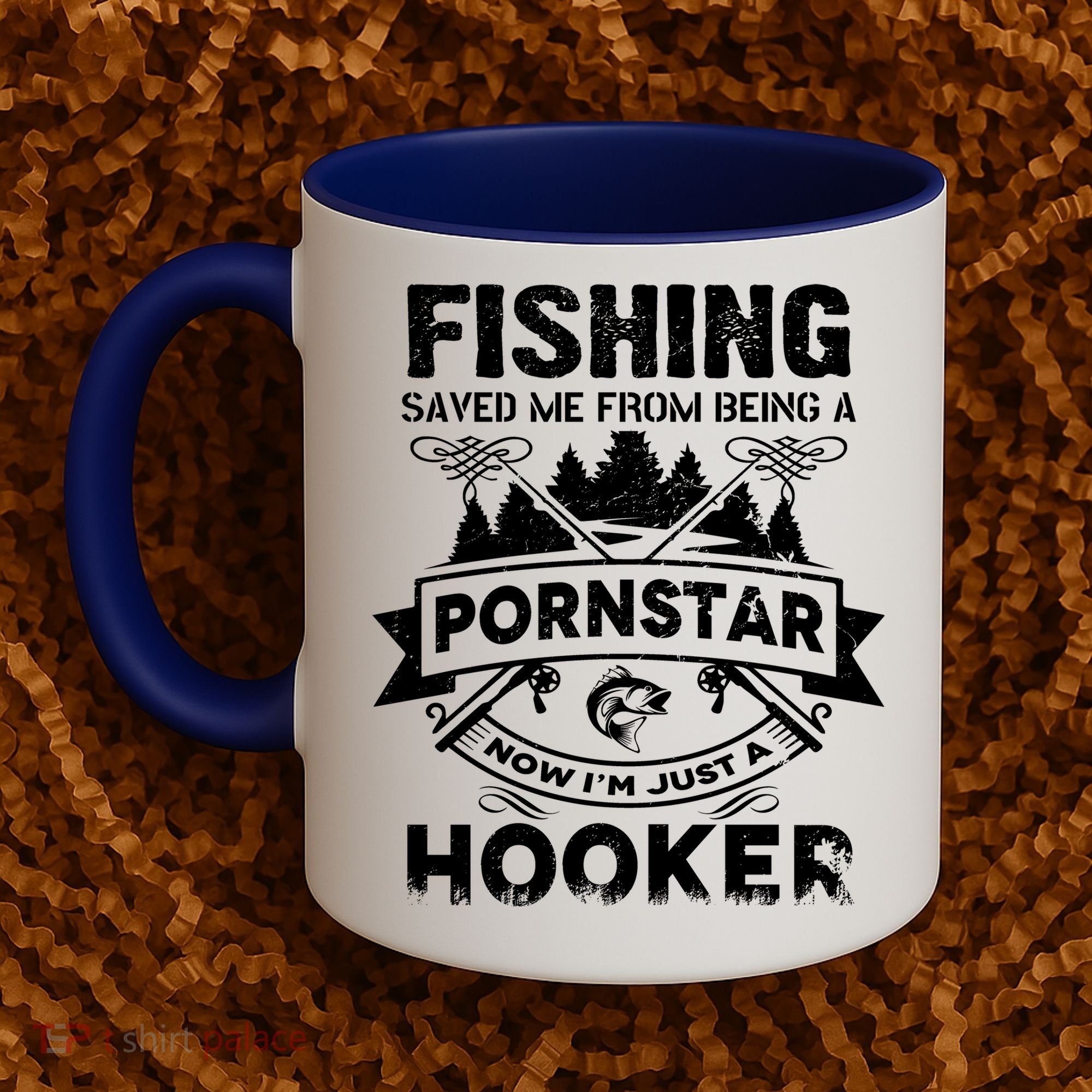 Fishing Saved Me From Being A Pornstar Now I'm Just A Hooker Coffee Mug