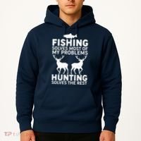 Fishing Solves Most Of My Problems Hunting Solves The Rest Hoodie thumb 2