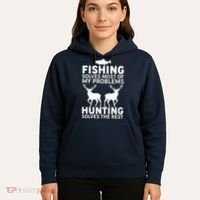 Fishing Solves Most Of My Problems Hunting Solves The Rest Hoodie thumb 5