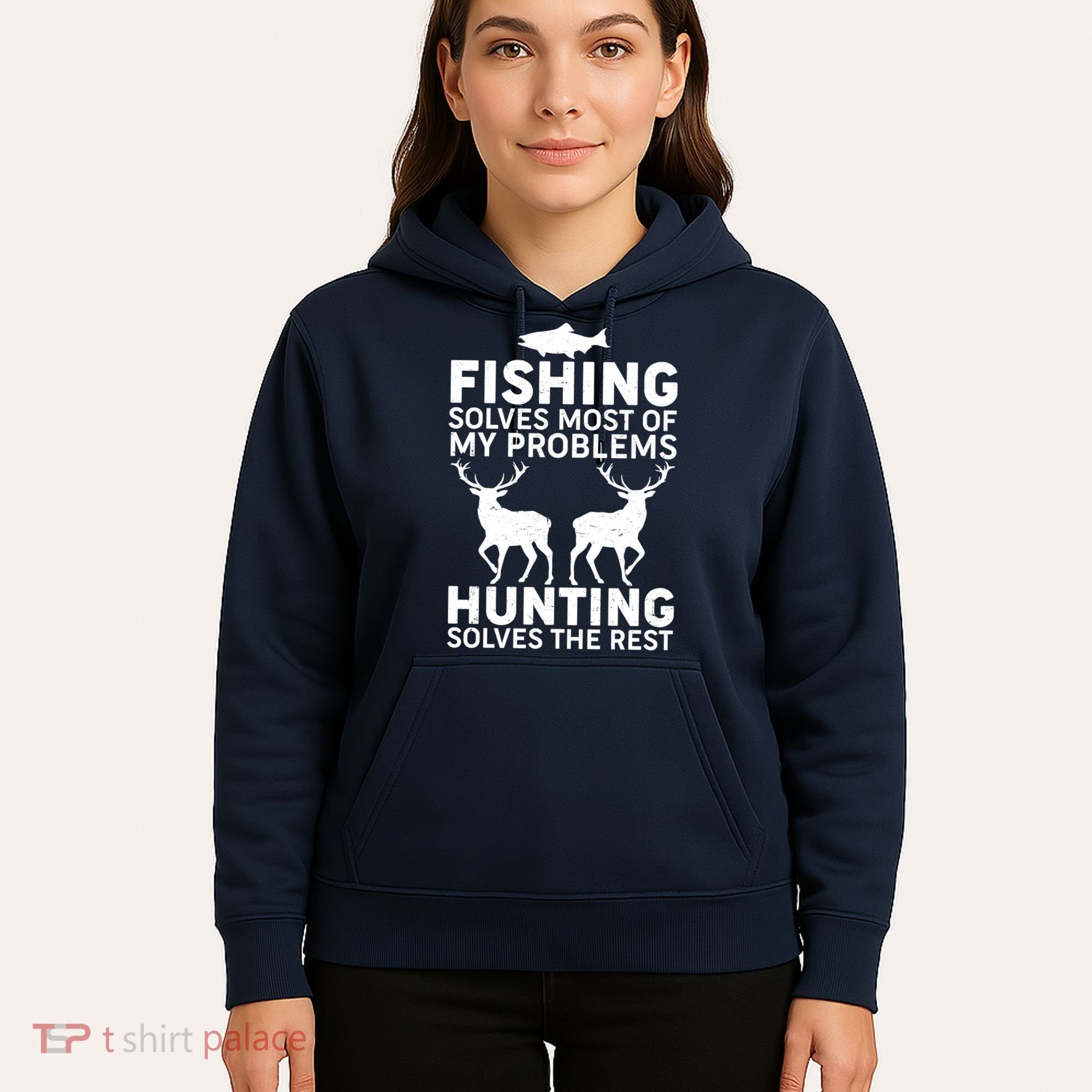 Fishing Solves Most Of My Problems Hunting Solves The Rest Hoodie