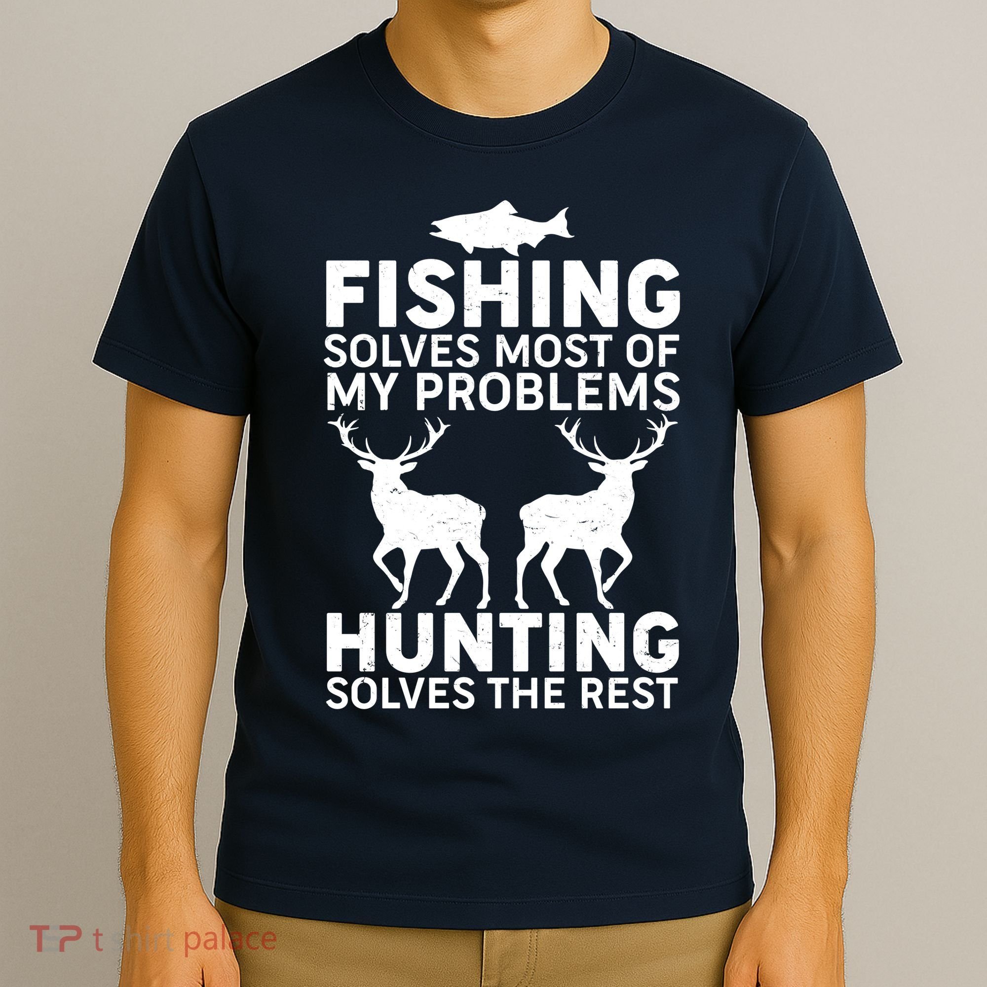 Fishing Solves Most Of My Problems Hunting Solves The Rest T-Shirt