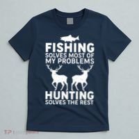 Fishing Solves Most Of My Problems Hunting Solves The Rest T-Shirt thumb 5