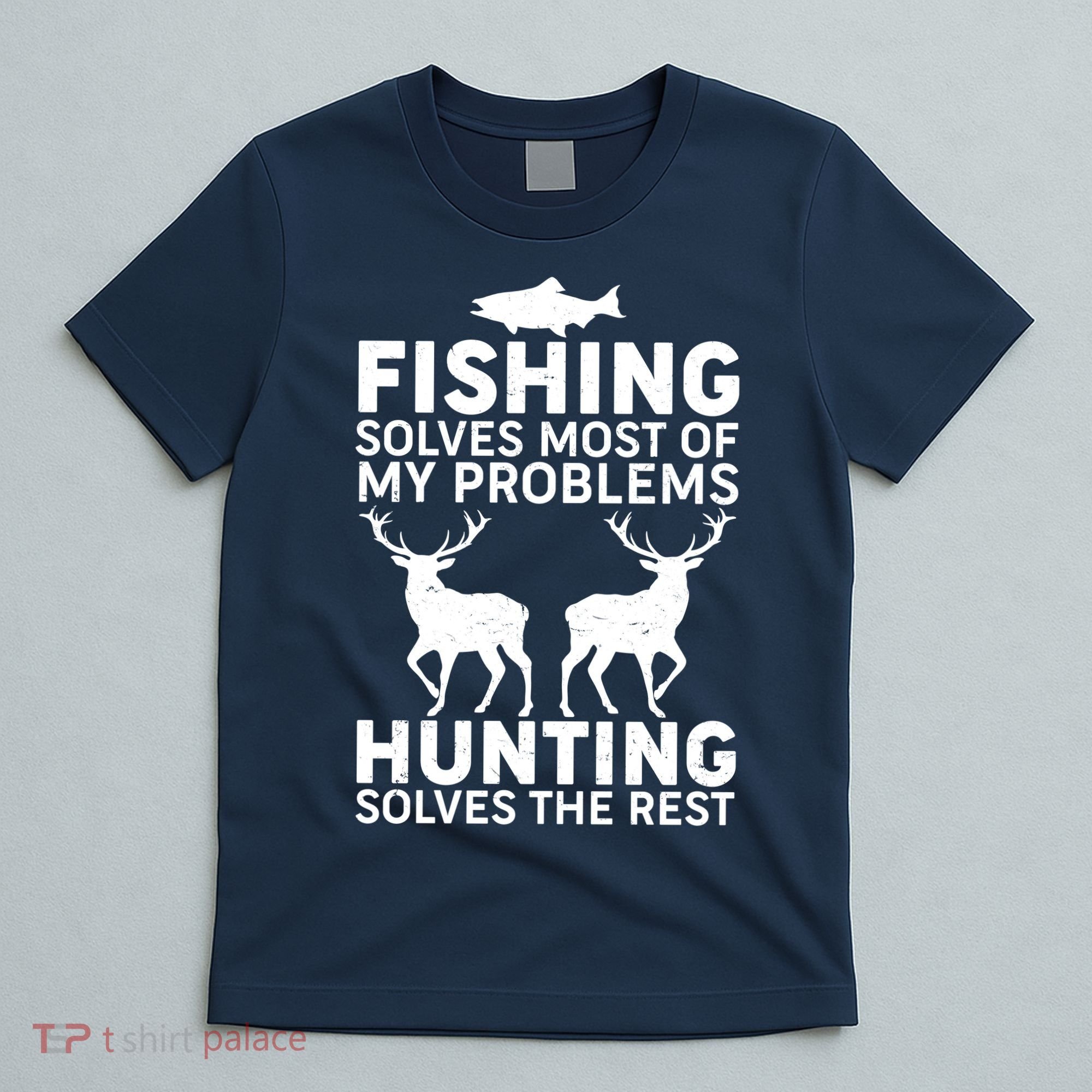 Fishing Solves Most Of My Problems Hunting Solves The Rest T-Shirt