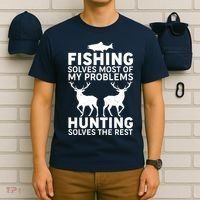 Fishing Solves Most Of My Problems Hunting Solves The Rest T-Shirt thumb 6