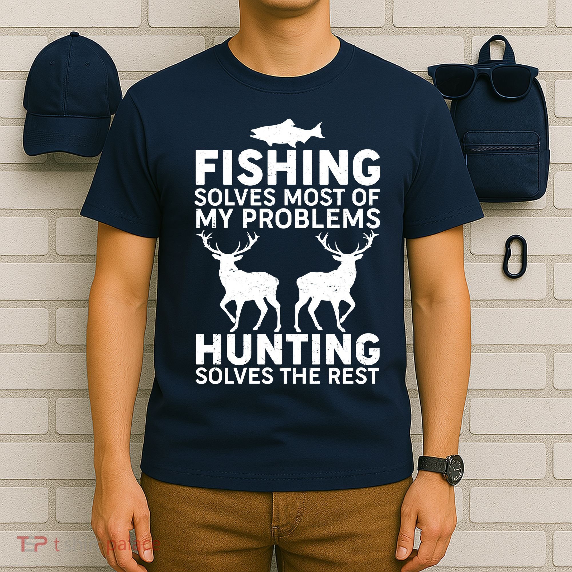 Fishing Solves Most Of My Problems Hunting Solves The Rest T-Shirt