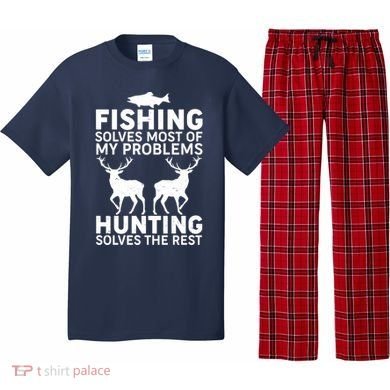 Fishing Solves Most Of My Problems Hunting Solves The Rest Pajama Set