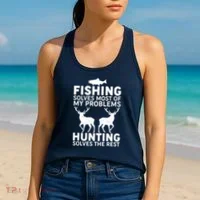 Fishing Solves Most Of My Problems Hunting Solves The Rest Women's Tank Top thumb 2
