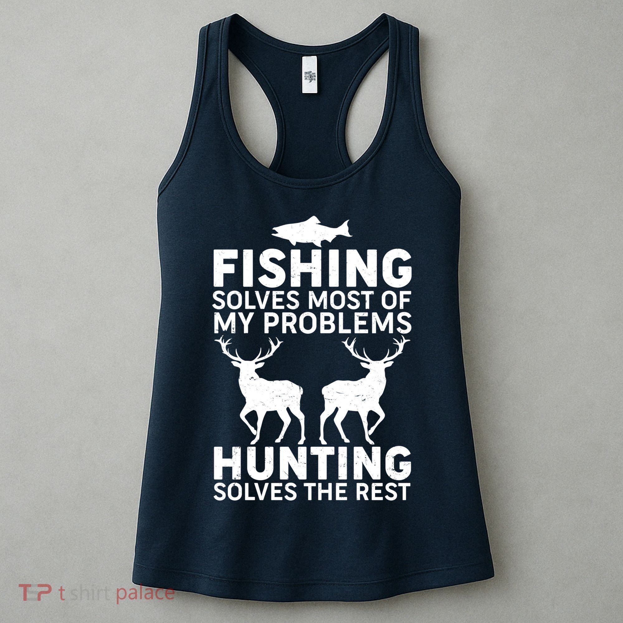 Fishing Solves Most Of My Problems Hunting Solves The Rest Women's Tank Top