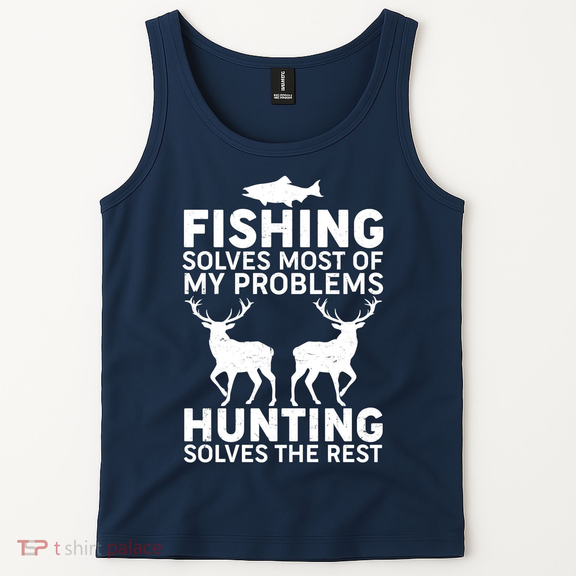 Fishing Solves Most Of My Problems Hunting Solves The Rest Tank Top