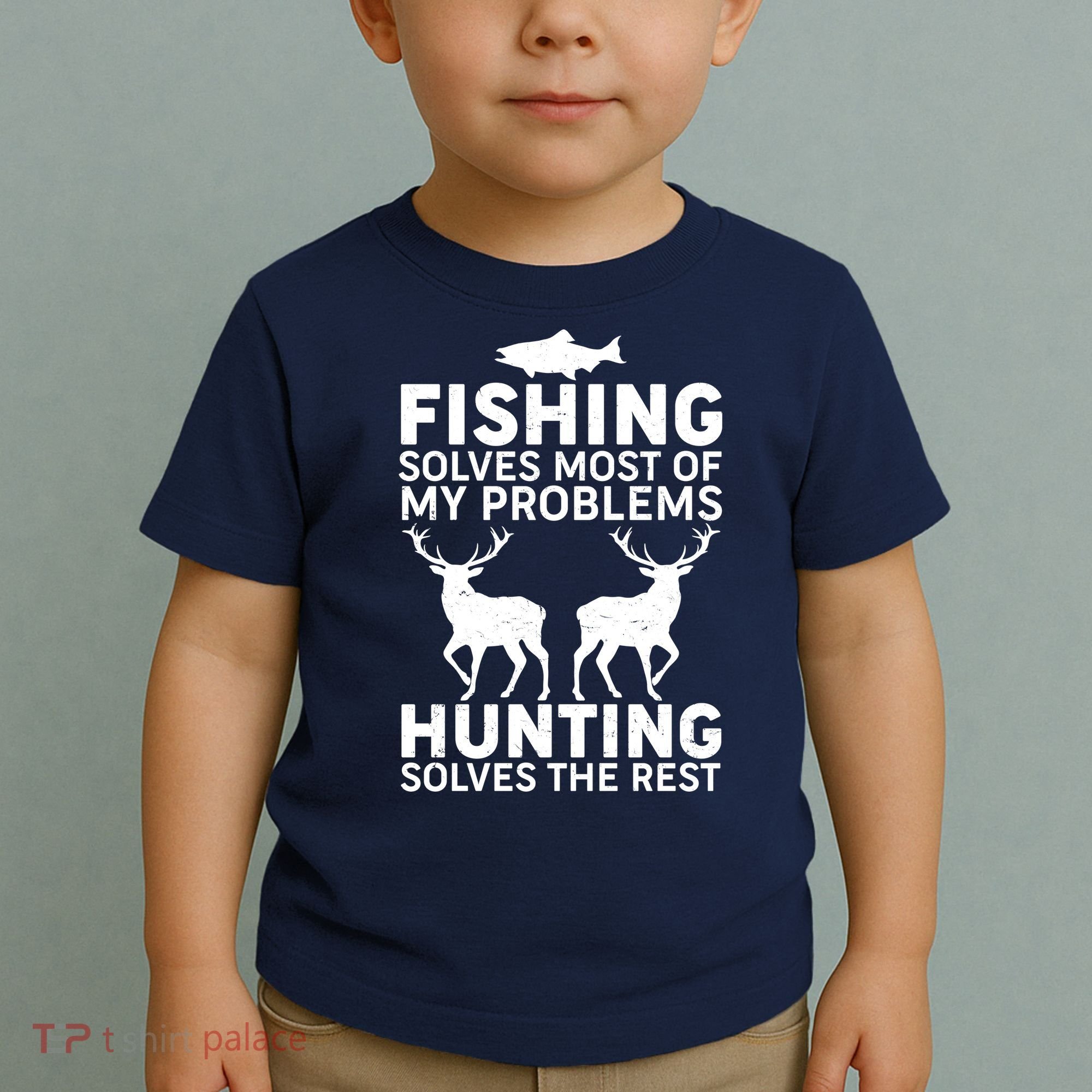 Fishing Solves Most Of My Problems Hunting Solves The Rest Toddler T-Shirt