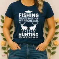 Fishing Solves Most Of My Problems Hunting Solves The Rest Women's T-Shirt thumb 2