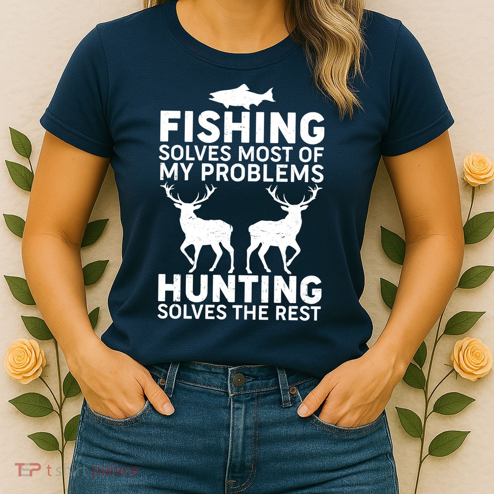 Fishing Solves Most Of My Problems Hunting Solves The Rest Women's T-Shirt