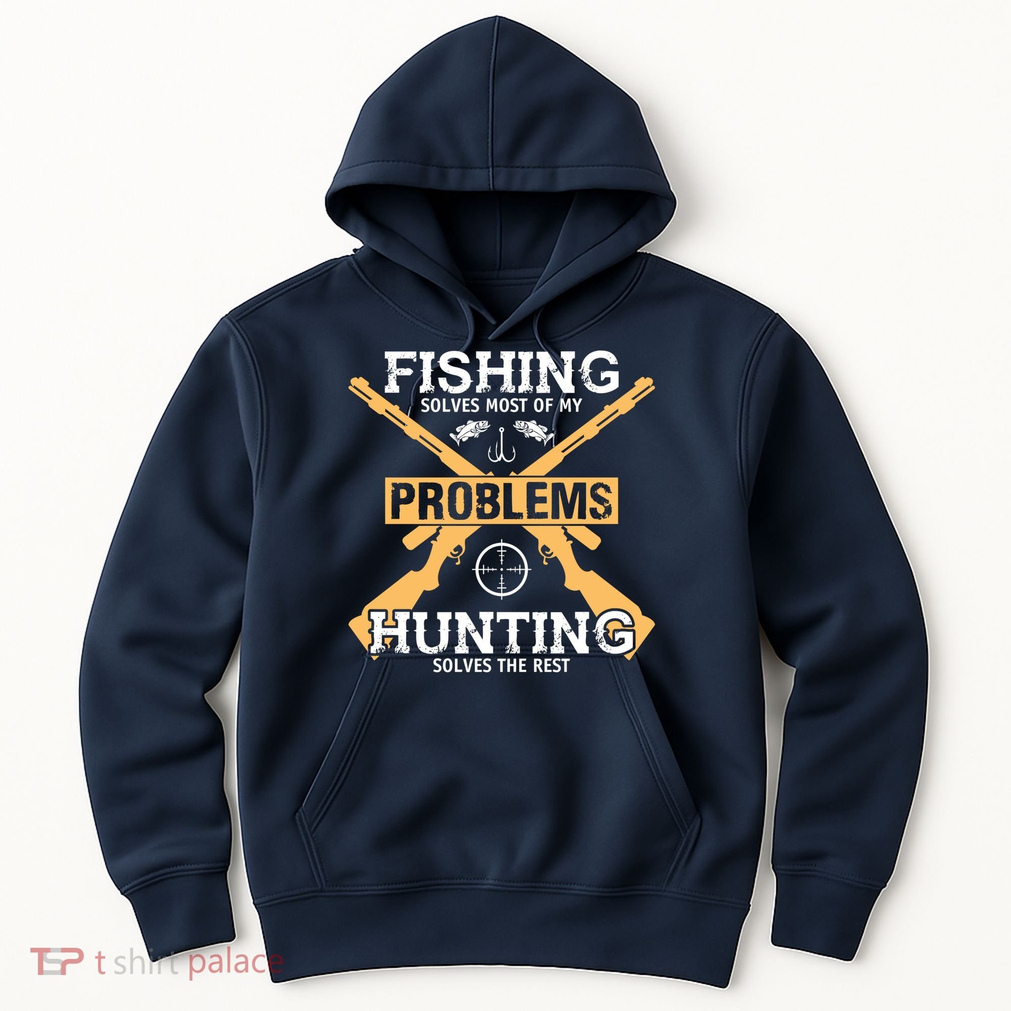 Fishing Solves Most Problems Hunting Solves The Rest Hoodie