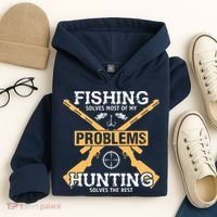 Fishing Solves Most Problems Hunting Solves The Rest Hoodie thumb 4
