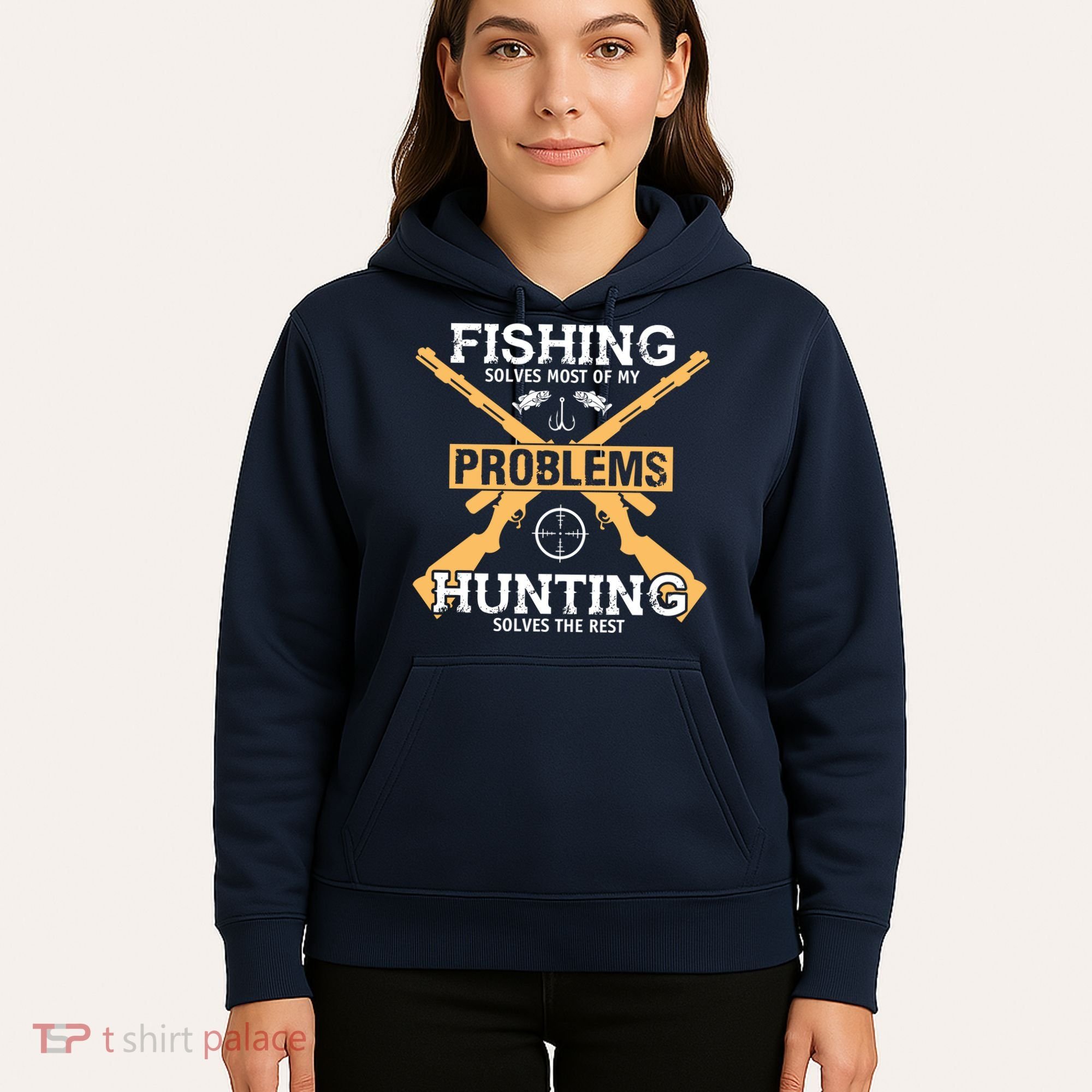 Fishing Solves Most Problems Hunting Solves The Rest Hoodie