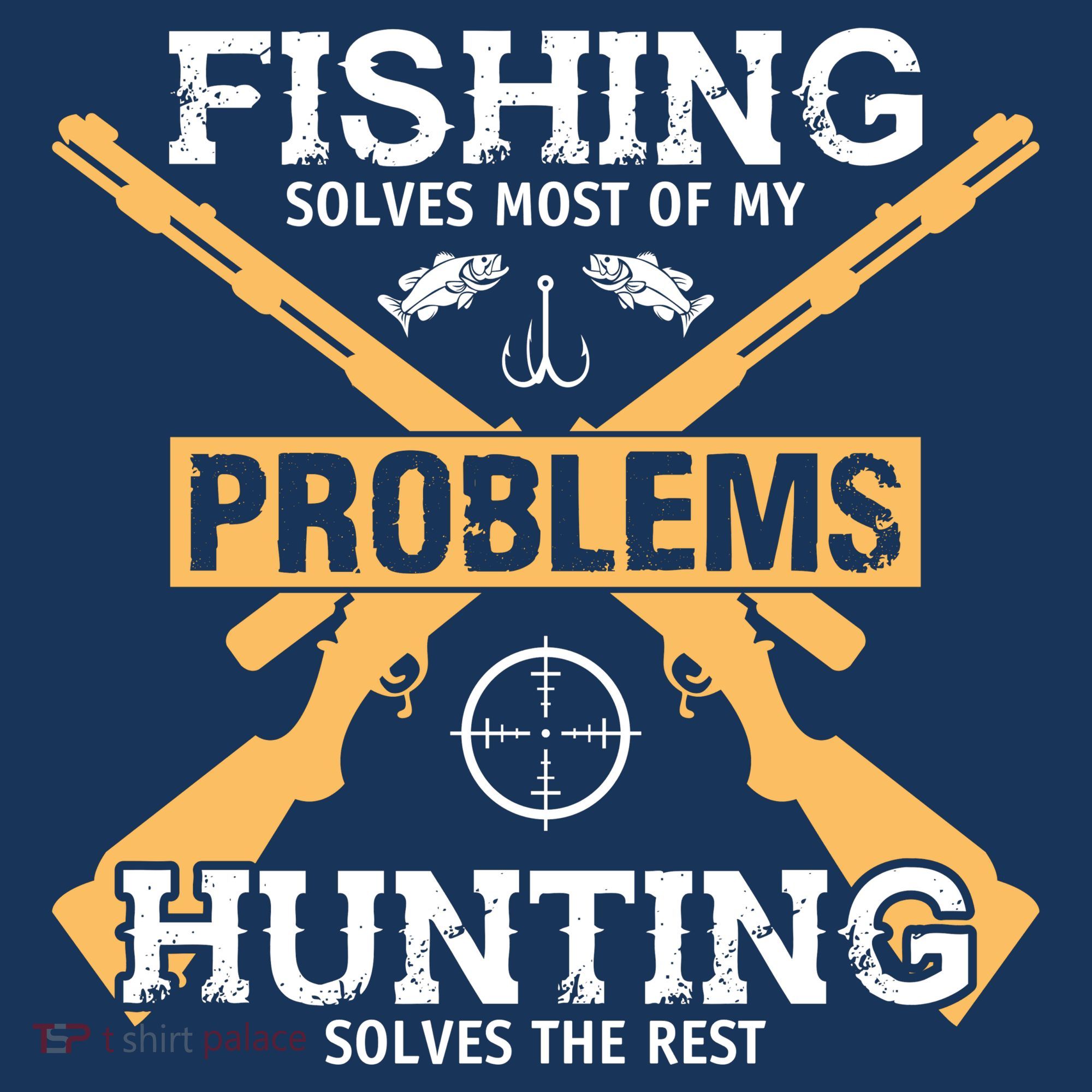 Fishing Solves Most Problems Hunting Solves The Rest Long Sleeve Shirt