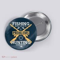 Fishing Solves Most Problems Hunting Solves The Rest Button thumb 0