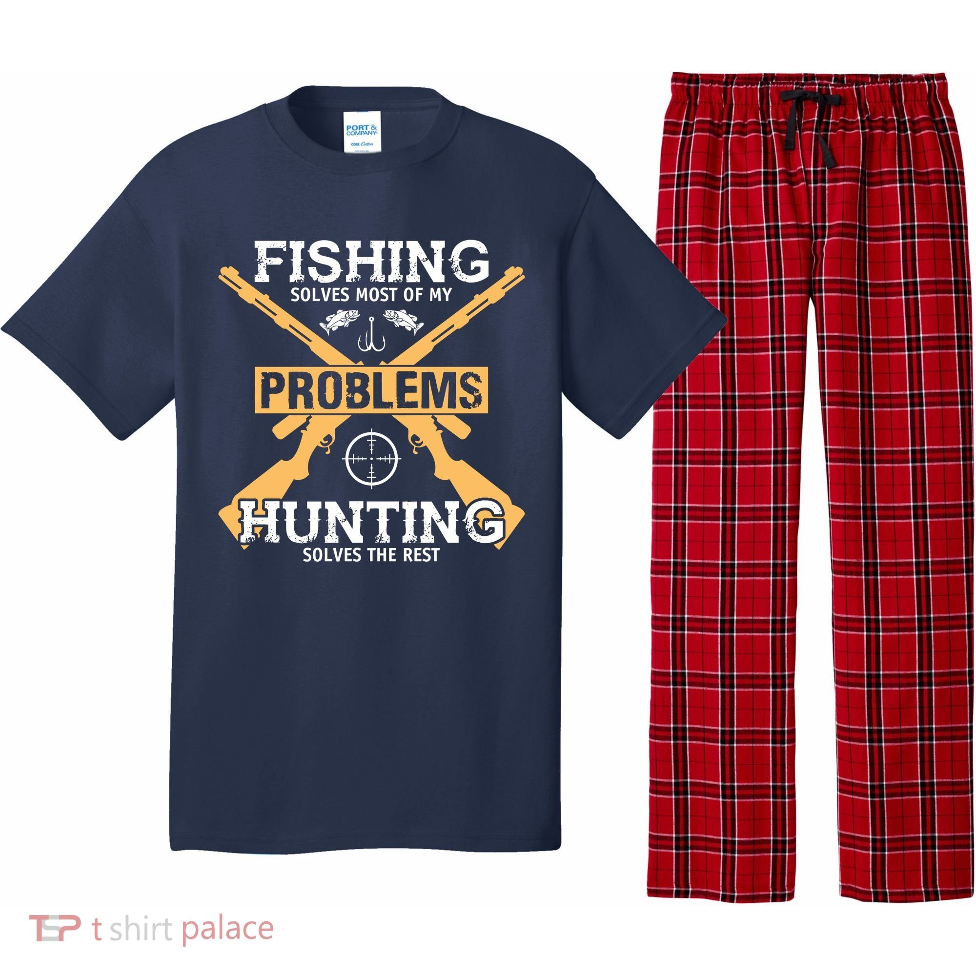 Fishing Solves Most Problems Hunting Solves The Rest Pajama Set