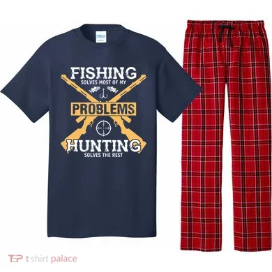 Fishing Solves Most Problems Hunting Solves The Rest Pajama Set