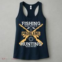 Fishing Solves Most Problems Hunting Solves The Rest Women's Tank Top thumb 3