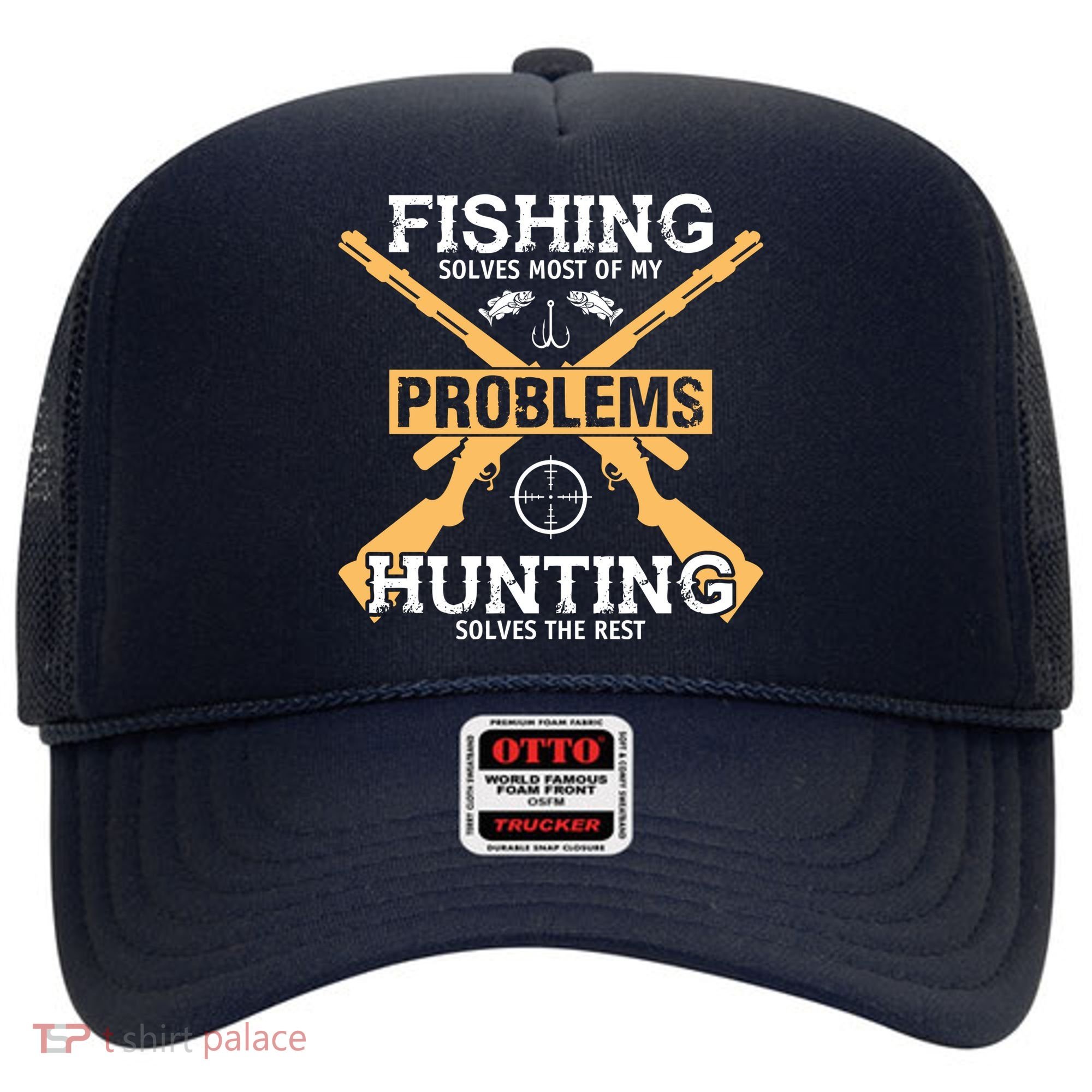 Fishing Solves Most Problems Hunting Solves The Rest Hat