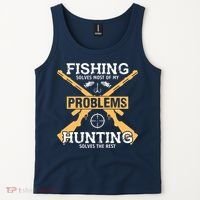 Fishing Solves Most Problems Hunting Solves The Rest Tank Top thumb 2