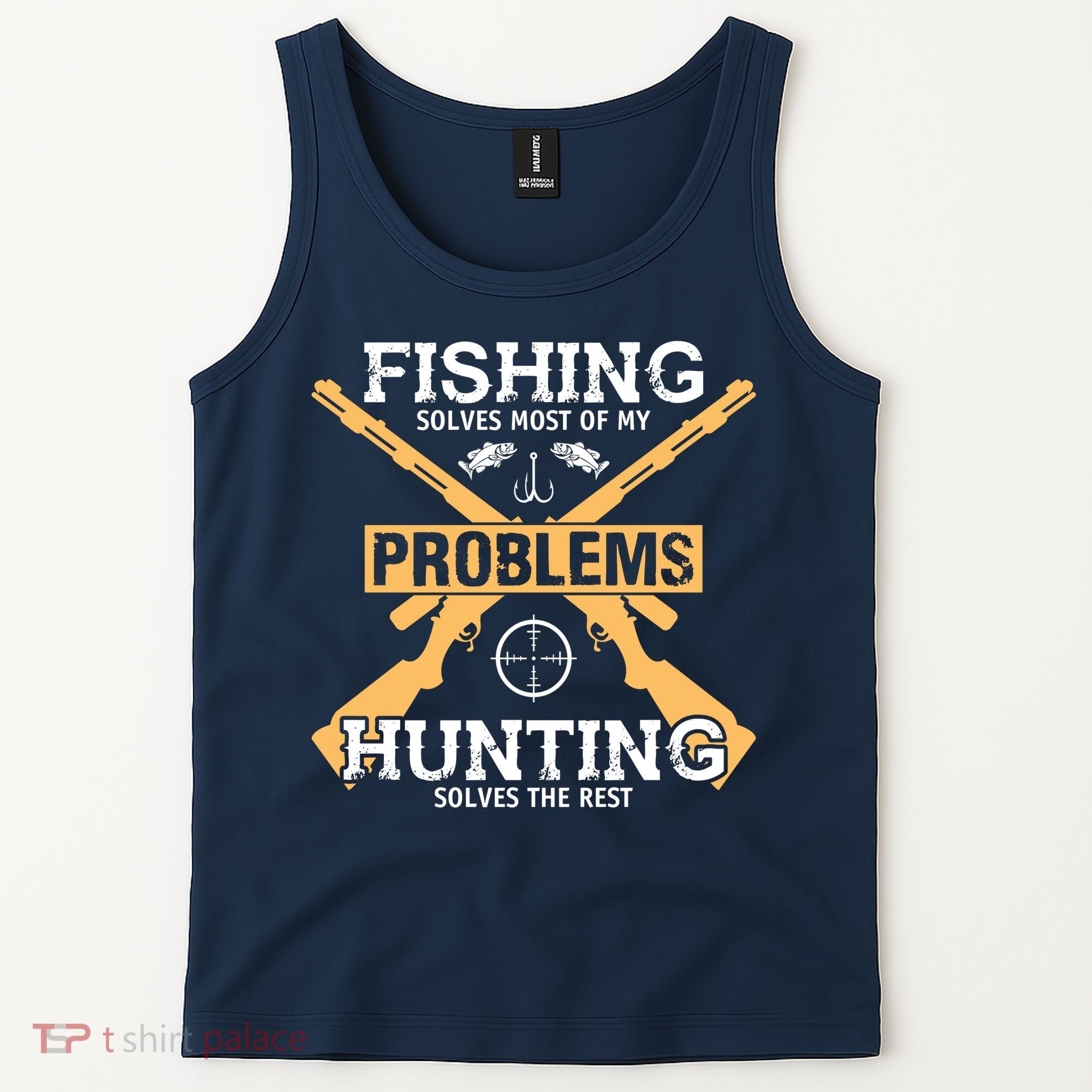 Fishing Solves Most Problems Hunting Solves The Rest Tank Top