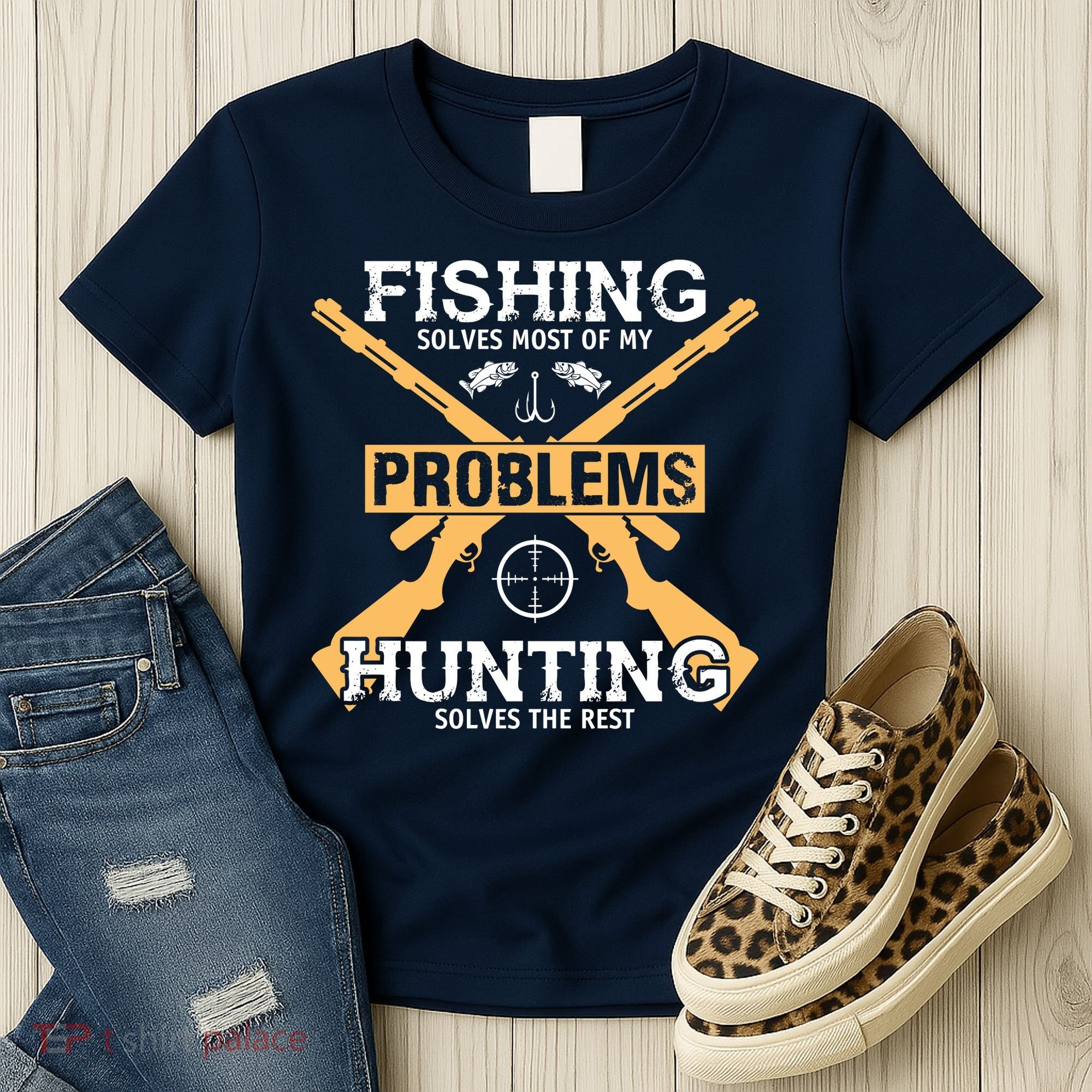 Fishing Solves Most Problems Hunting Solves The Rest Women's T-Shirt