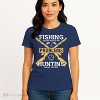 Fishing Solves Most Problems Hunting Solves The Rest Women's T-Shirt thumb 4