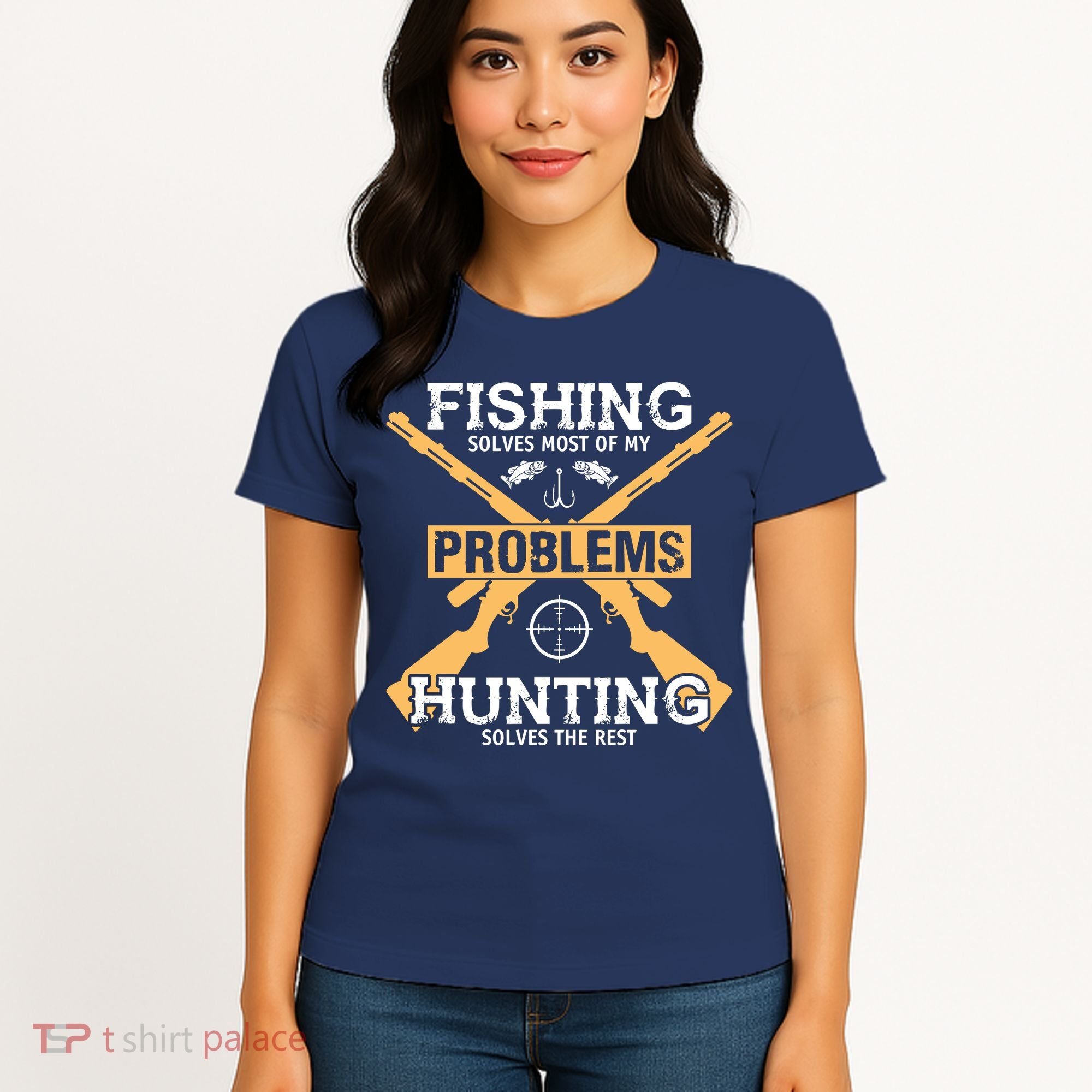 Fishing Solves Most Problems Hunting Solves The Rest Women's T-Shirt