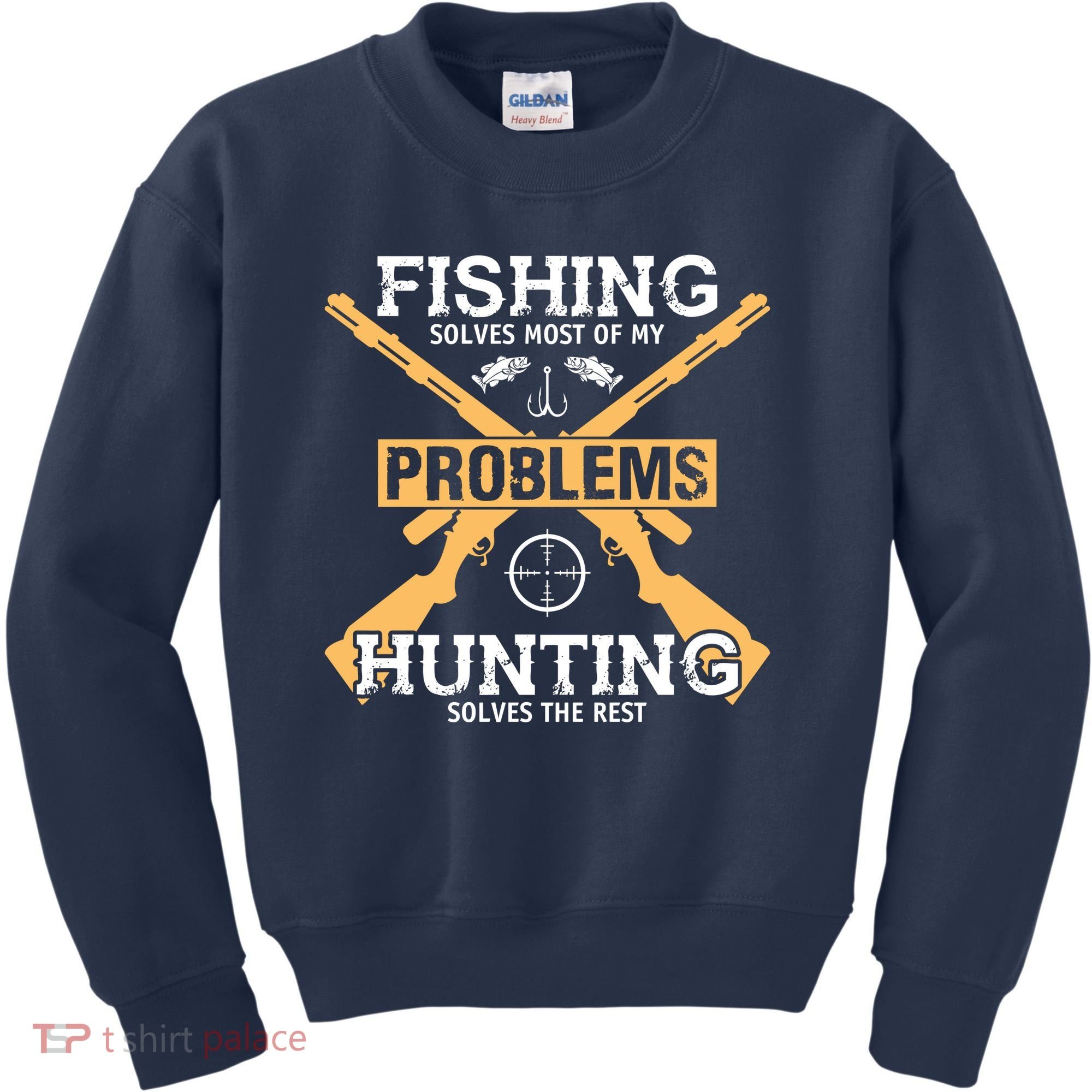 Fishing Solves Most Problems Hunting Solves The Rest Kids Sweatshirt