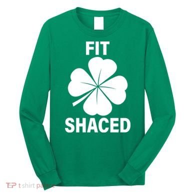 Fit Shaced Funny Irish Drinking Party Long Sleeve Shirt