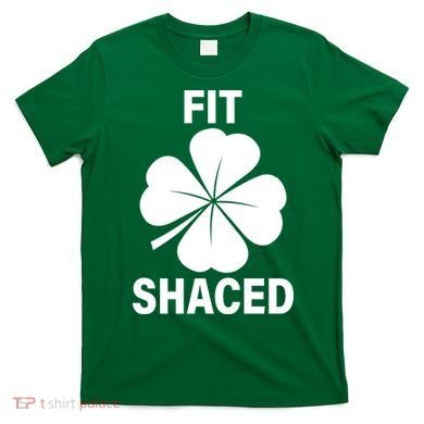 Fit Shaced Funny Irish Drinking Party T-Shirt