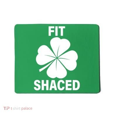 Fit Shaced Funny Irish Drinking Party Mousepad