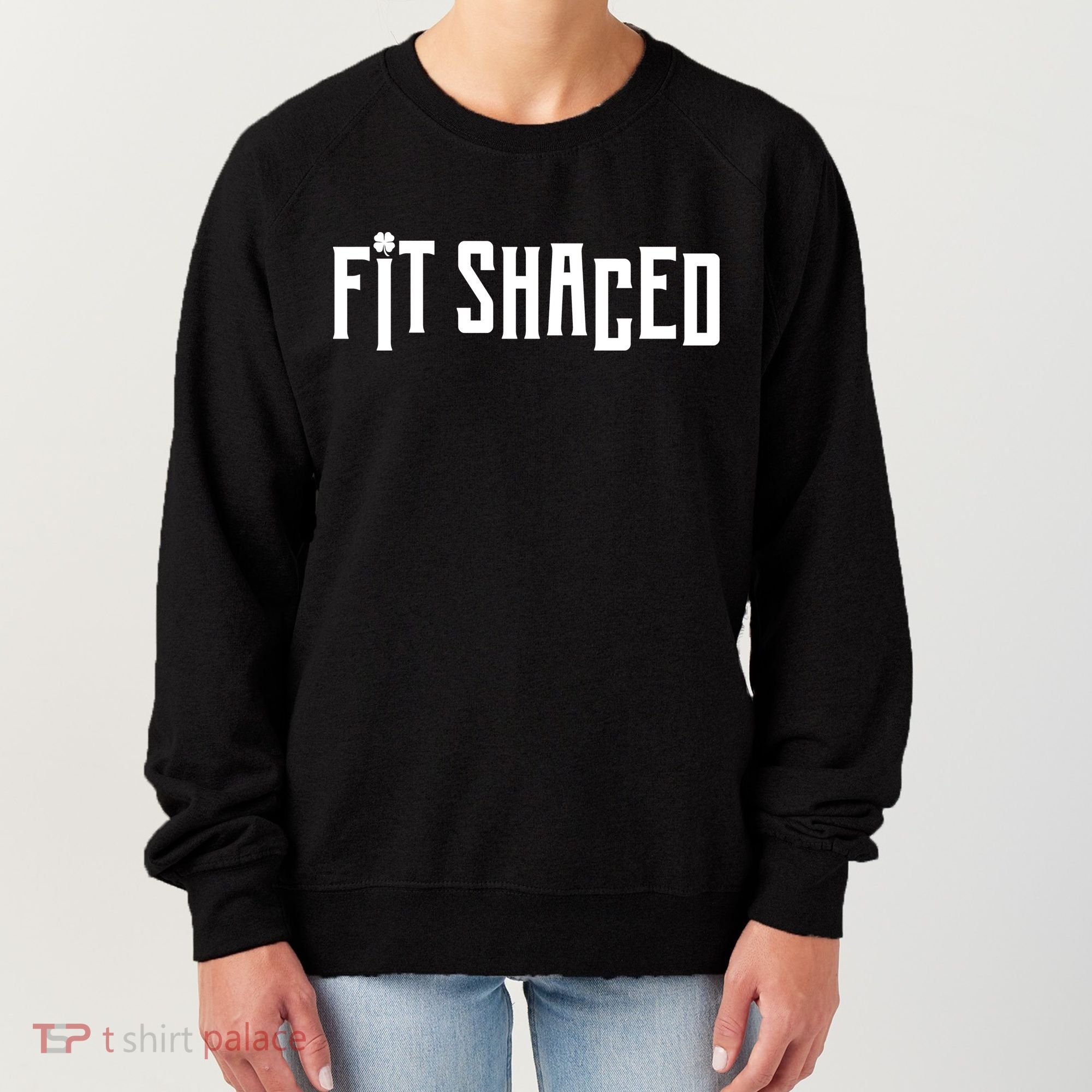 Fit Shaced Funny St. Patrick’s Day Women's Sweatshirt