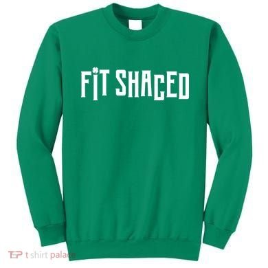 Fit Shaced Funny St. Patrick’s Day Sweatshirt