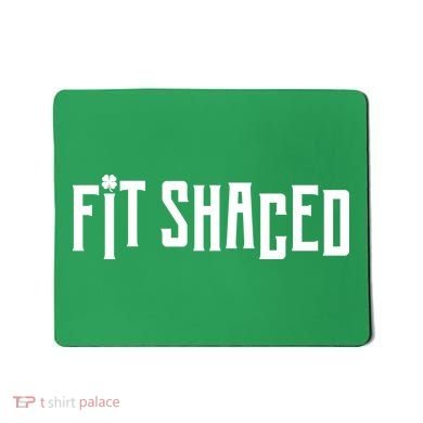 Fit Shaced Funny St. Patrick’s Day Mousepad