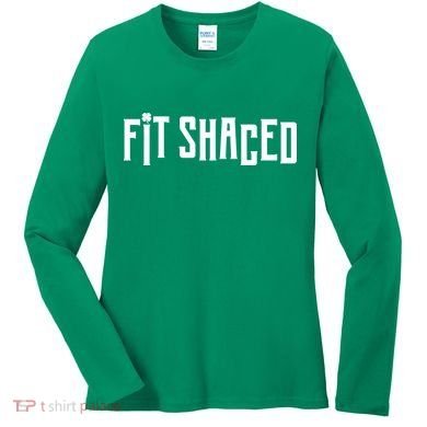 Fit Shaced Funny St. Patrick’s Day Women's Long Sleeve Shirt