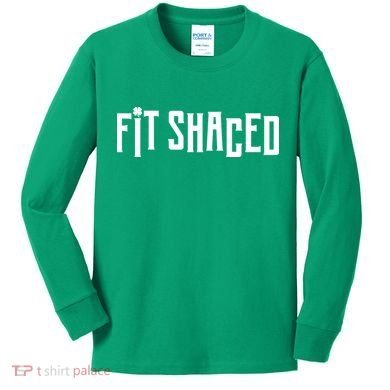 Fit Shaced Funny St. Patrick’s Day Kids Long Sleeve Shirt