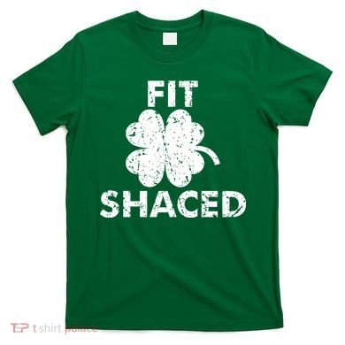 Fit Shaced Funny St. Patrick's Day Irish Clover Beer Drinking T-Shirt