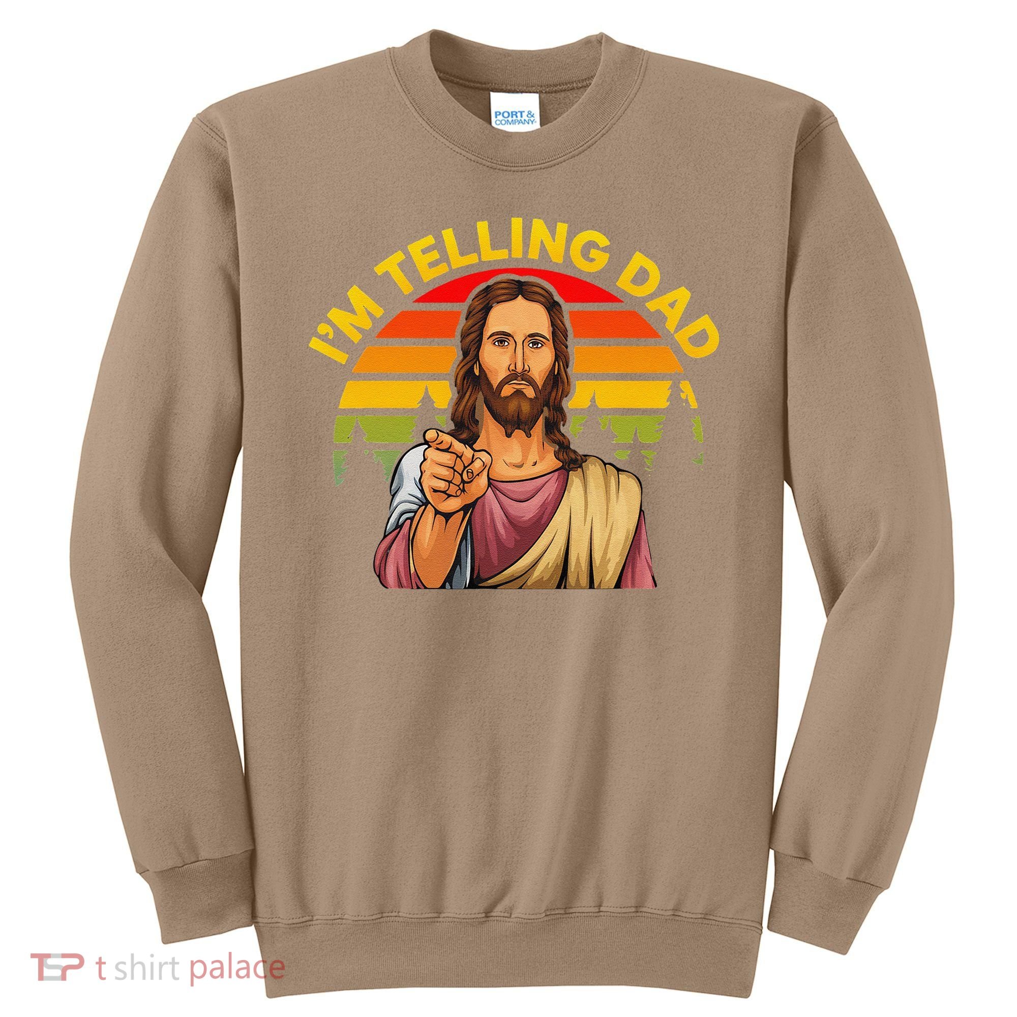 Funny IM Telling Dad Religious Christian Jesus Meme Sweatshirt