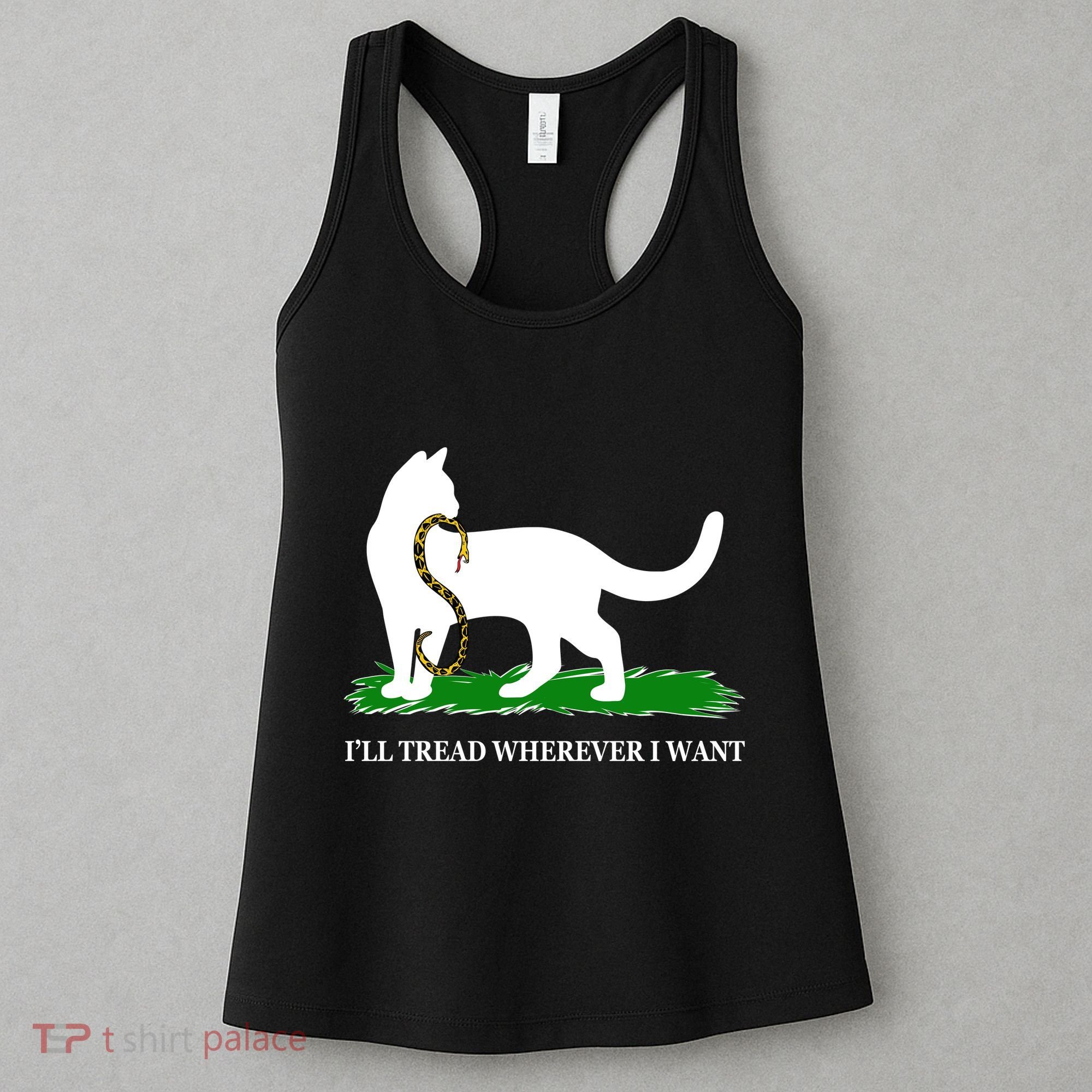 Funny Ill Tread Wherever I Want Cat Vs Tread On Me Snake Women's Tank Top